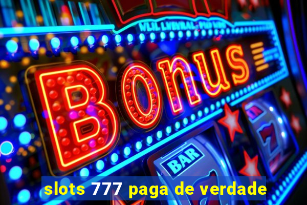 slots 777 paga de verdade